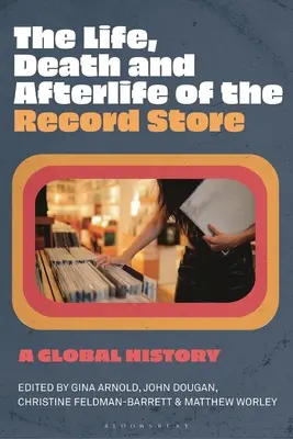 Viața, moartea și viața de apoi a magazinului de discuri: O istorie globală - The Life, Death, and Afterlife of the Record Store: A Global History