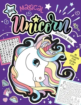 Cartea de activități Magical Unicorn: Jocuri distractive pentru copii cu abțibilduri! 80 de abțibilduri pentru distracție suplimentară! - The Magical Unicorn Activity Book: Fun Games for Kids with Stickers! 80 Stickers for Extra Fun!