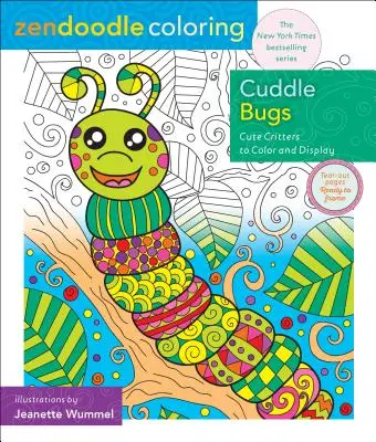 Zendoodle de colorat: Cuddle Bugs: Cute Critters de colorat și expus - Zendoodle Coloring: Cuddle Bugs: Cute Critters to Color and Display