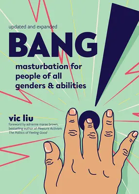 Bang! Masturbarea pentru persoane de toate genurile și abilitățile - Bang!: Masturbation for People of All Genders and Abilities