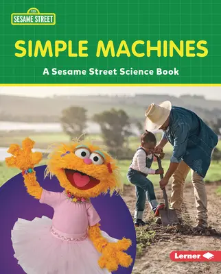 Mașini simple: O carte de știință Sesame Street (R) - Simple Machines: A Sesame Street (R) Science Book