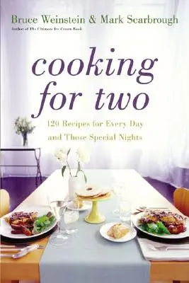 Gătit pentru doi: 120 de rețete pentru fiecare zi și pentru acele nopți speciale - Cooking for Two: 120 Recipes for Every Day and Those Special Nights