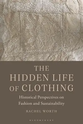 Viața ascunsă a hainelor: Perspective istorice asupra modei și sustenabilității - The Hidden Life of Clothing: Historical Perspectives on Fashion and Sustainability