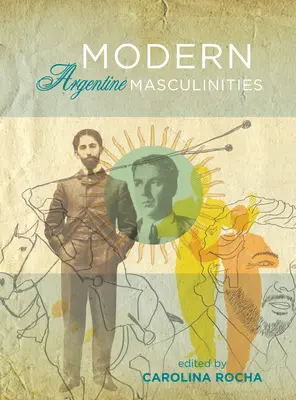Masculinități argentiniene moderne - Modern Argentine Masculinities