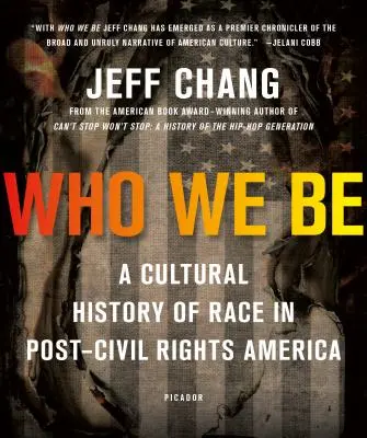 Who We Be: O istorie culturală a rasei în America de după drepturile civile - Who We Be: A Cultural History of Race in Post-Civil Rights America