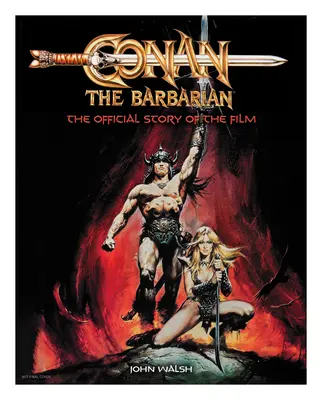 Conan Barbarul: Povestea oficială a filmului - Conan the Barbarian: The Official Story of the Film