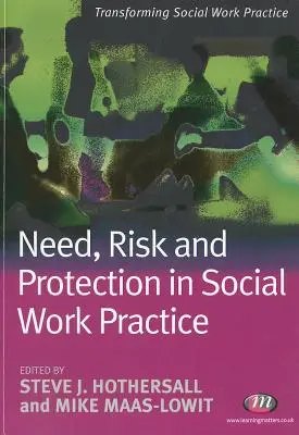 Nevoia, riscul și protecția în practica asistenței sociale - Need, Risk and Protection in Social Work Practice