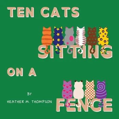 Zece pisici așezate pe un gard - Ten Cats Sitting on a Fence