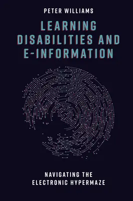 Dizabilitățile de învățare și informația electronică: Navigarea în Hypermaze-ul electronic - Learning Disabilities and E-Information: Navigating the Electronic Hypermaze