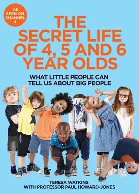 Viața secretă a copiilor de 4, 5 și 6 ani - Ce ne pot spune oamenii mici despre oamenii mari - Secret Life of 4, 5 and 6 Year Olds - What Little People Can Tell Us About Big People