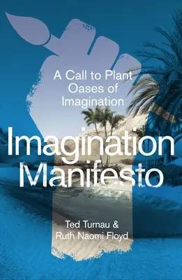 Manifestul Imaginației: Un apel la plantarea de oaze ale imaginației - Imagination Manifesto: A Call to Plant Oases of Imagination