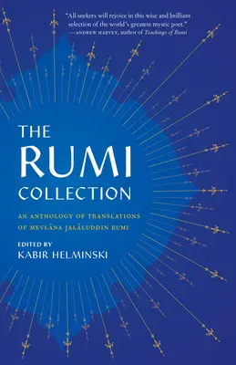 Colecția Rumi: O antologie de traduceri ale lui Mevlana Jalaluddin Rumi - The Rumi Collection: An Anthology of Translations of Mevlana Jalaluddin Rumi