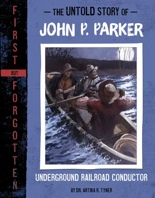 Povestea neștiută a lui John P. Parker: Conductorul Căii Ferate Subterane - The Untold Story of John P. Parker: Underground Railroad Conductor