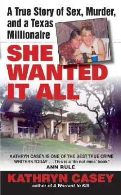 She Wanted It All: O poveste adevărată despre sex, crimă și un milionar texan - She Wanted It All: A True Story of Sex, Murder, and a Texas Millionaire