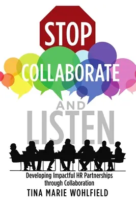 Încetează să colaborezi și ascultă: Dezvoltarea parteneriatelor de resurse umane cu impact prin colaborare - Stop Collaborate and Listen: Developing Impactful HR Partnerships through Collaboration