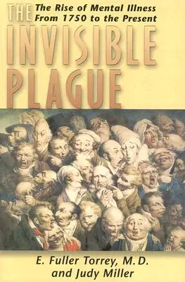 Ciuma invizibilă - Ascensiunea bolilor mintale din 1750 până în prezent - Invisible Plague - The Rise of Mental Illness from 1750 to the Present