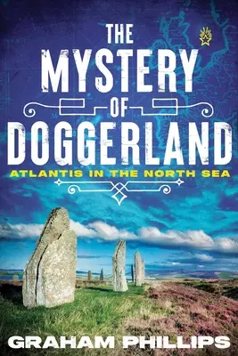 Misterul din Doggerland: Atlantida în Marea Nordului - The Mystery of Doggerland: Atlantis in the North Sea