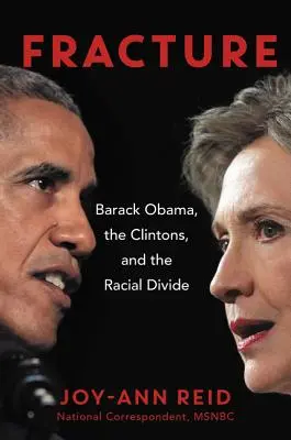 Fractura: Barack Obama, familia Clinton și diviziunea rasială (Barack Obama, the Clintons, and the Racial Divide) - Fracture: Barack Obama, the Clintons, and the Racial Divide