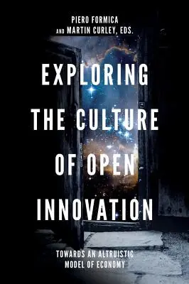 Explorarea culturii inovării deschise: Către un model altruist de economie - Exploring the Culture of Open Innovation: Towards an Altruistic Model of Economy