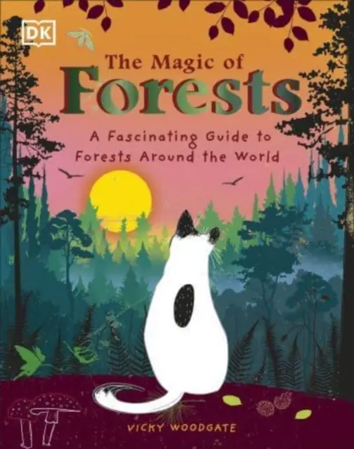 Magia pădurilor - Un ghid fascinant al pădurilor din întreaga lume - Magic of Forests - A Fascinating Guide to Forests Around the World