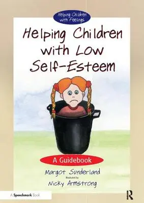 Ajutorarea copiilor cu stimă de sine scăzută: Un ghid - Helping Children with Low Self-Esteem: A Guidebook