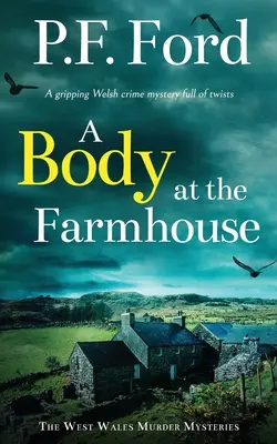 A BODY AT THE FARMHOUSE un captivant roman polițist galez plin de răsturnări de situație - A BODY AT THE FARMHOUSE a gripping Welsh crime mystery full of twists