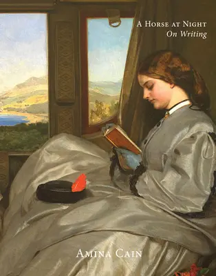 Un cal noaptea: Despre scris - A Horse at Night: On Writing