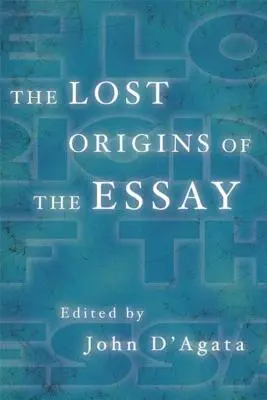 Originile pierdute ale eseului - The Lost Origins of the Essay