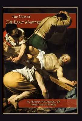 Viețile primilor martiri (Lives of the Early Martyrs) - Lives of the Early Martyrs