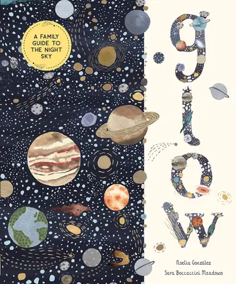 Glow: Un ghid de familie pentru cerul nopții - Glow: A Family Guide to the Night Sky