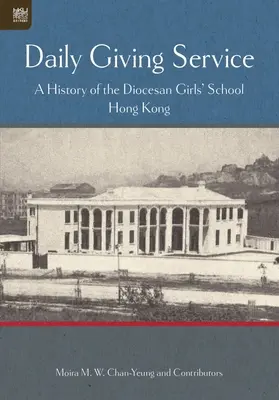 Daily Giving Service: O istorie a Școlii Diocezane de Fete - Daily Giving Service: A History of the Diocesan Girls' School
