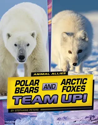 Urșii polari și vulpile arctice fac echipă! - Polar Bears and Arctic Foxes Team Up!