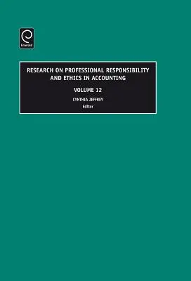 Research on Professional Responsibility and Ethics in Accounting, volumul 12 - Research on Professional Responsibility and Ethics in Accounting, Volume 12