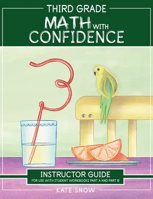 Matematică pentru clasa a treia cu încredere Ghidul instructorului - Third Grade Math with Confidence Instructor Guide