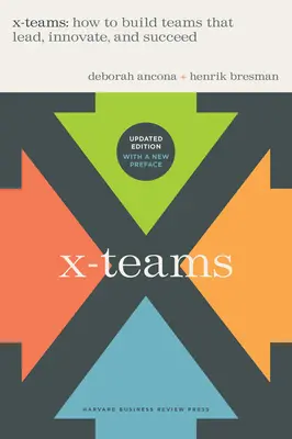 X-Teams, revizuită și actualizată: Cum să creezi echipe care conduc, inovează și reușesc - X-Teams, Revised and Updated: How to Build Teams That Lead, Innovate, and Succeed