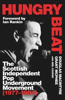 Hungry Beat: Mișcarea scoțiană independentă pop underground (1977-1984) - Hungry Beat: The Scottish Independent Pop Underground Movement (1977-1984)