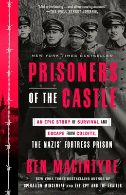 Prizonierii din castel: O poveste epică de supraviețuire și evadare din Colditz, închisoarea fortăreață a naziștilor - Prisoners of the Castle: An Epic Story of Survival and Escape from Colditz, the Nazis' Fortress Prison
