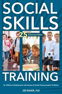 Formarea abilităților sociale: Pentru copii și adolescenți cu autism, ediția aniversară de 20 de ani. - Social Skills Training: For Children and Adolescents with Autism, 20th Anniversary Edition.