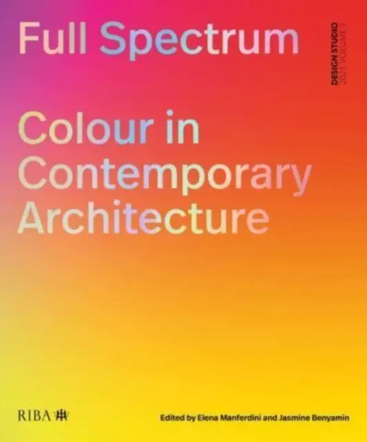 Spectrul complet: Culoarea în arhitectura contemporană - Full Spectrum: Colour in Contemporary Architecture