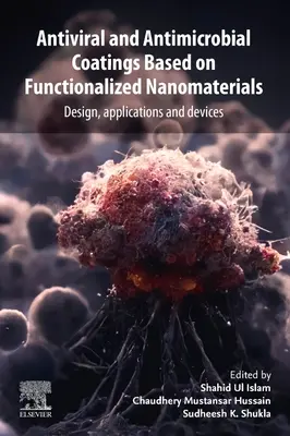 Acoperiri antivirale și antimicrobiene bazate pe nanomateriale funcționalizate: Proiectare, aplicații și dispozitive - Antiviral and Antimicrobial Coatings Based on Functionalized Nanomaterials: Design, Applications, and Devices