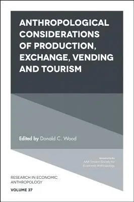 Considerații antropologice privind producția, schimbul, comerțul ambulant și turismul - Anthropological Considerations of Production, Exchange, Vending and Tourism