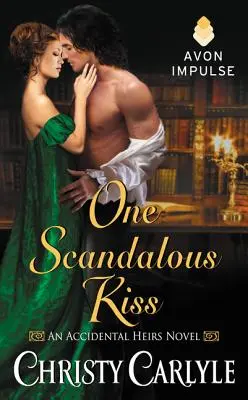 Un sărut scandalos: Un roman despre moștenitorii accidentali - One Scandalous Kiss: An Accidental Heirs Novel