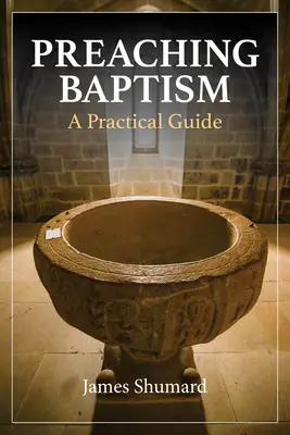 Predica botezului: Un ghid practic - Preaching Baptism: A Practical Guide