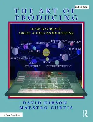 The Art of Producing: Cum să creezi proiecte audio excelente - The Art of Producing: How to Create Great Audio Projects