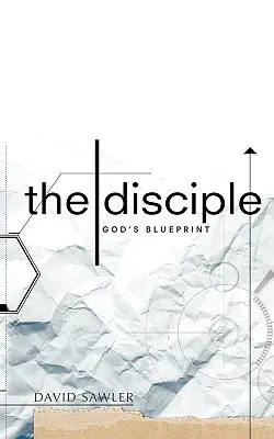 Discipolul: Proiectul lui Dumnezeu - The Disciple: God's Blueprint
