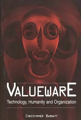 Valueware: Tehnologie, umanitate și organizare - Valueware: Technology, Humanity and Organization