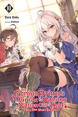 Ghidul prințului genial pentru a crește o națiune din datorii (Hei, ce zici de trădare?), Vol. 10 (Light Novel): Volume 10 - The Genius Prince's Guide to Raising a Nation Out of Debt (Hey, How about Treason?), Vol. 10 (Light Novel): Volume 10