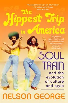 The Hippest Trip in America: Soul Train și evoluția culturii și a stilului - The Hippest Trip in America: Soul Train and the Evolution of Culture & Style