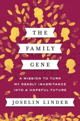 The Family Gene: O misiune de a transforma moștenirea mea mortală într-un viitor plin de speranță - The Family Gene: A Mission to Turn My Deadly Inheritance Into a Hopeful Future
