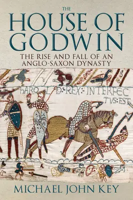 Casa Godwin - Ascensiunea și decăderea unei dinastii anglo-saxone - House of Godwin - The Rise and Fall of an Anglo-Saxon Dynasty